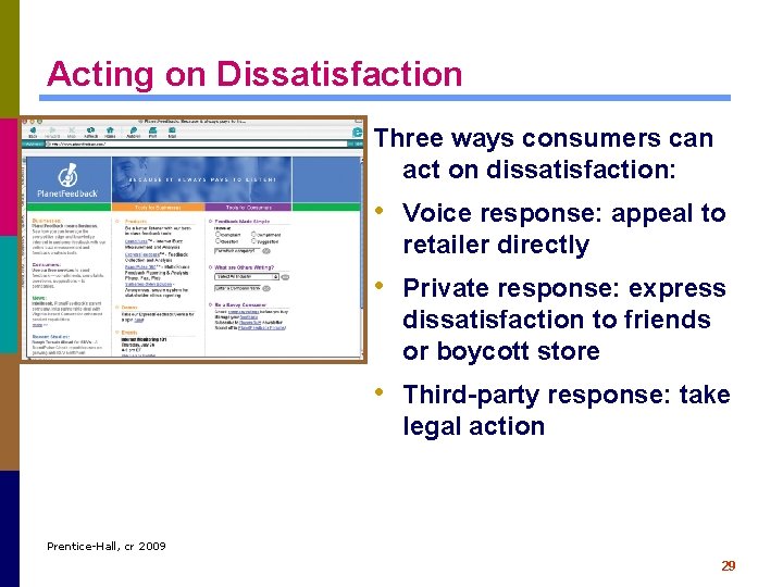 Acting on Dissatisfaction Three ways consumers can act on dissatisfaction: • Voice response: appeal