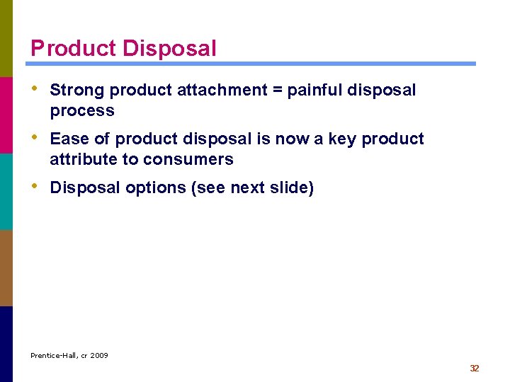 Product Disposal • Strong product attachment = painful disposal process • Ease of product