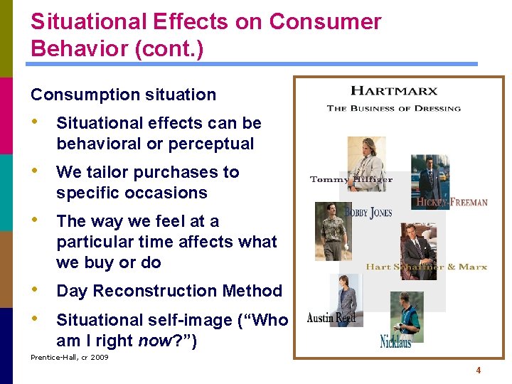 Situational Effects on Consumer Behavior (cont. ) Consumption situation • Situational effects can be