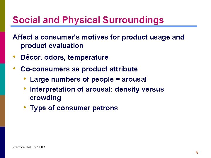 Social and Physical Surroundings Affect a consumer’s motives for product usage and product evaluation