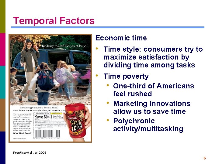 Temporal Factors Economic time • Time style: consumers try to maximize satisfaction by dividing