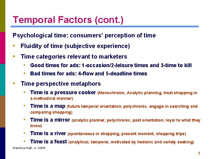 Temporal Factors (cont. ) Psychological time: consumers’ perception of time • Fluidity of time