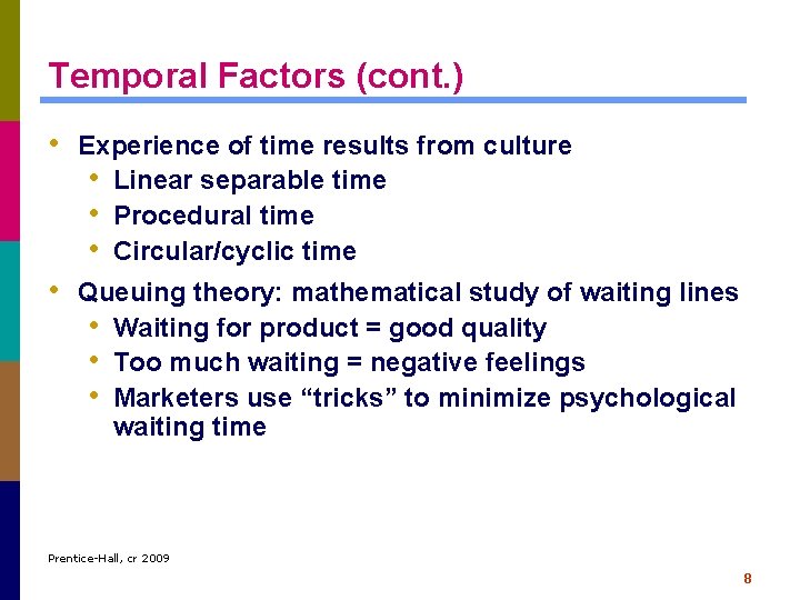 Temporal Factors (cont. ) • Experience of time results from culture • Linear separable