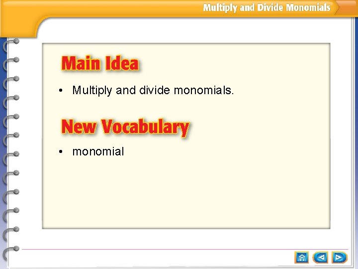  • Multiply and divide monomials. • monomial 