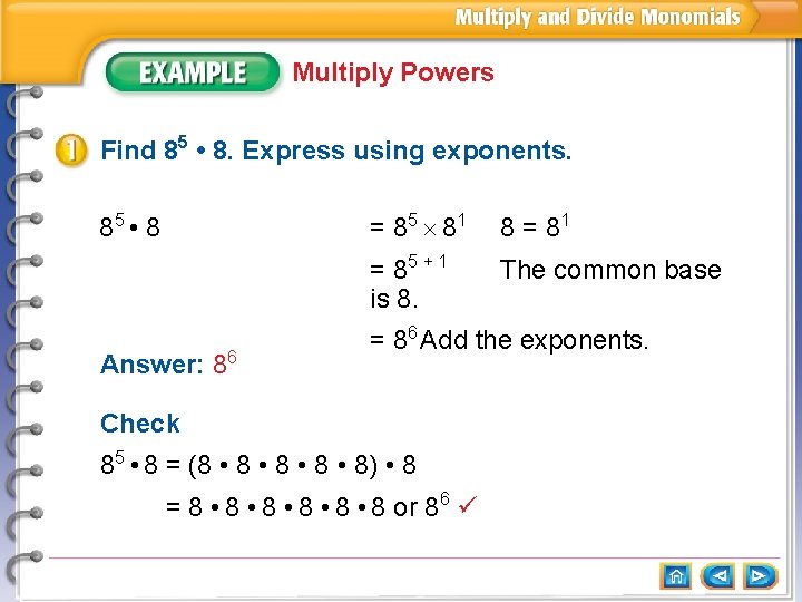Multiply Powers Find 85 • 8. Express using exponents. 85 • 8 Answer: 86