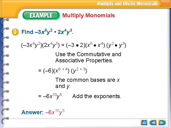 Multiply Monomials Find – 3 x 6 y 2 • 2 x 4 y