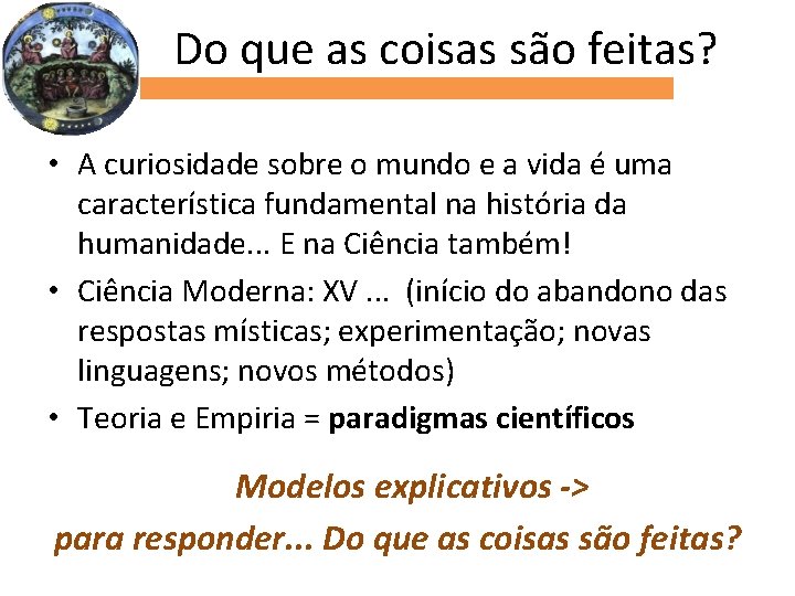 Do que as coisas são feitas? • A curiosidade sobre o mundo e a
