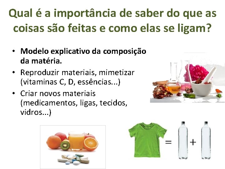 Qual é a importância de saber do que as coisas são feitas e como