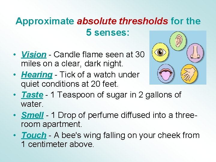 Approximate absolute thresholds for the 5 senses: • Vision - Candle flame seen at