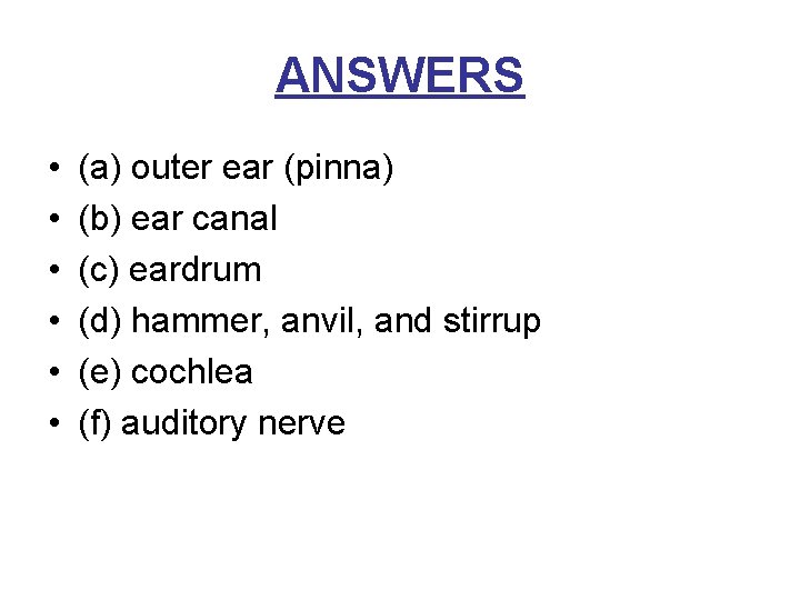 ANSWERS • • • (a) outer ear (pinna) (b) ear canal (c) eardrum (d)