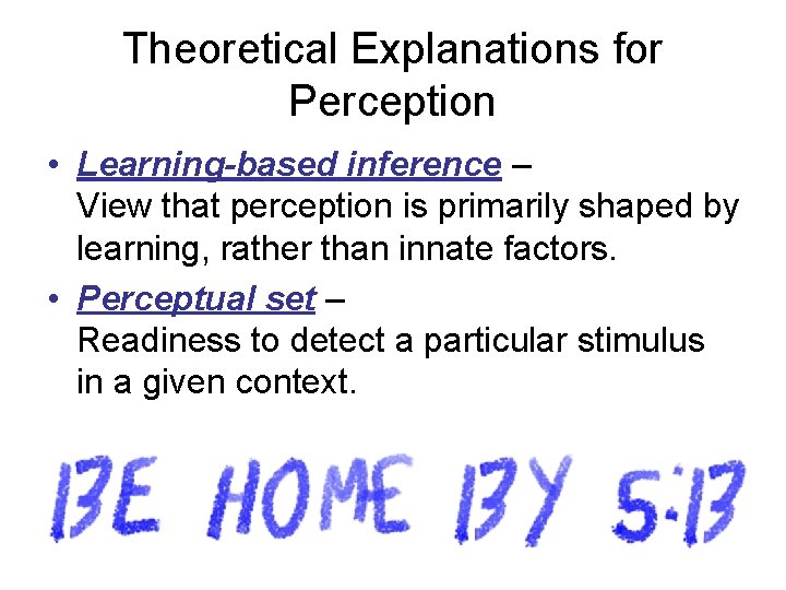 Theoretical Explanations for Perception • Learning-based inference – View that perception is primarily shaped