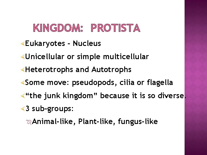 KINGDOM: PROTISTA Eukaryotes - Nucleus Unicellular or simple multicellular Heterotrophs Some “the 3 and