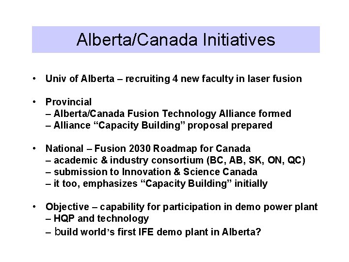 Alberta/Canada Initiatives • Univ of Alberta – recruiting 4 new faculty in laser fusion