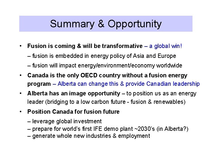 Summary & Opportunity • Fusion is coming & will be transformative – a global