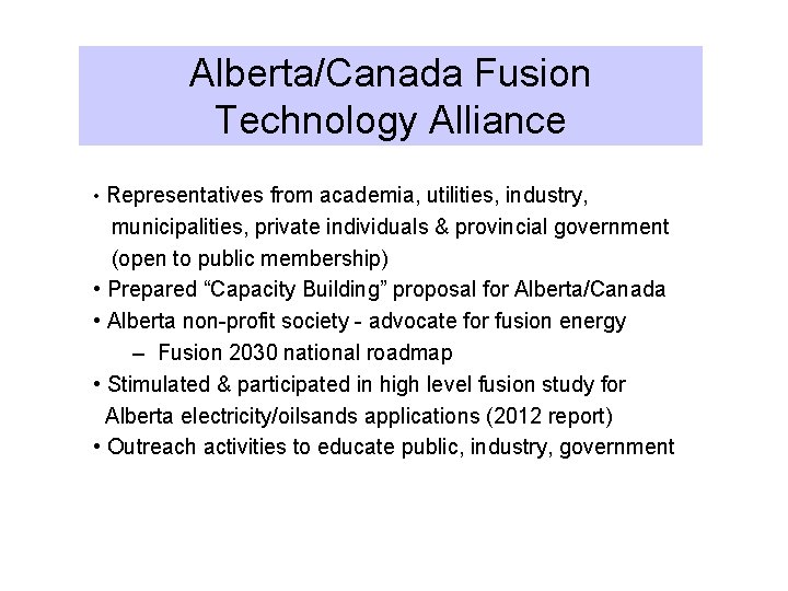 Alberta/Canada Fusion Technology Alliance • Representatives from academia, utilities, industry, municipalities, private individuals &