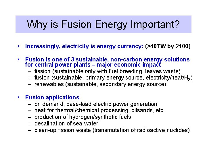 Why is Fusion Energy Important? • Increasingly, electricity is energy currency: (>40 TW by