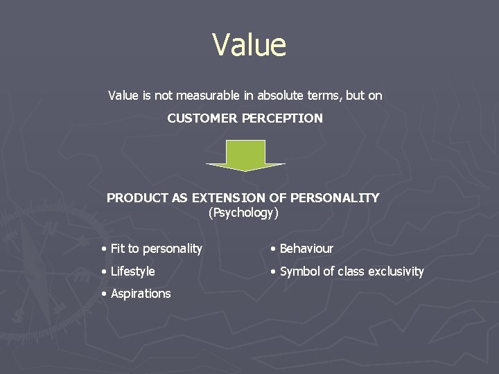 Value is not measurable in absolute terms, but on CUSTOMER PERCEPTION PRODUCT AS EXTENSION