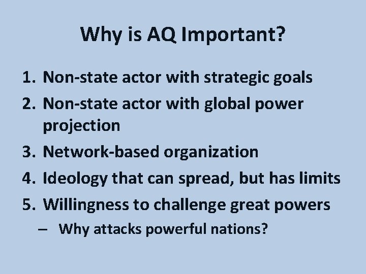 Why is AQ Important? 1. Non-state actor with strategic goals 2. Non-state actor with