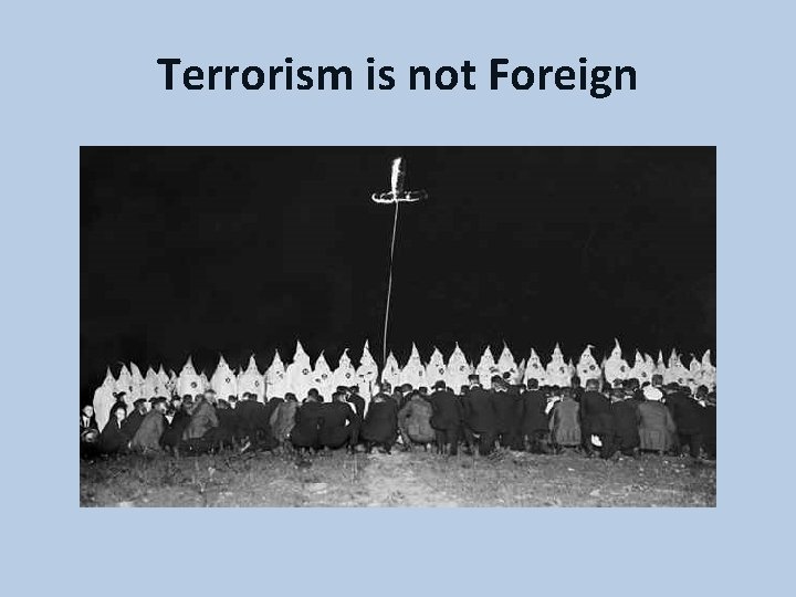 Terrorism is not Foreign 