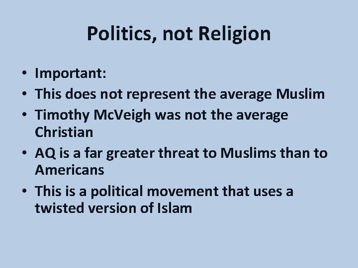 Politics, not Religion • Important: • This does not represent the average Muslim •