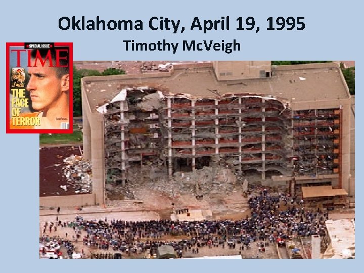 Oklahoma City, April 19, 1995 Timothy Mc. Veigh 