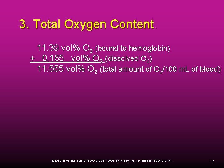 3. Total Oxygen Content. 11. 39 vol% O 2 (bound to hemoglobin) + 0.