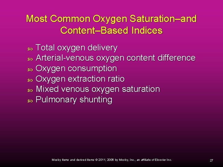 Most Common Oxygen Saturation–and Content–Based Indices Total oxygen delivery Arterial-venous oxygen content difference Oxygen