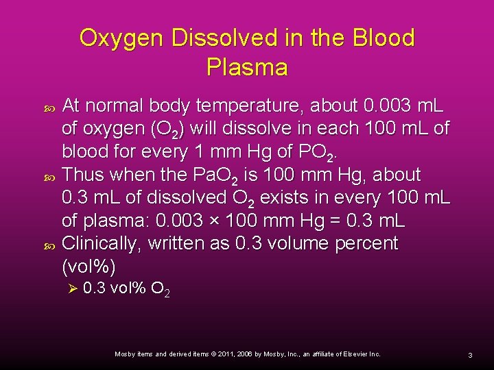 Oxygen Dissolved in the Blood Plasma At normal body temperature, about 0. 003 m.