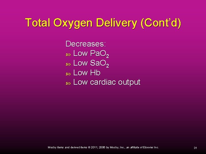 Total Oxygen Delivery (Cont’d) Decreases: Low Pa. O 2 Low Sa. O 2 Low