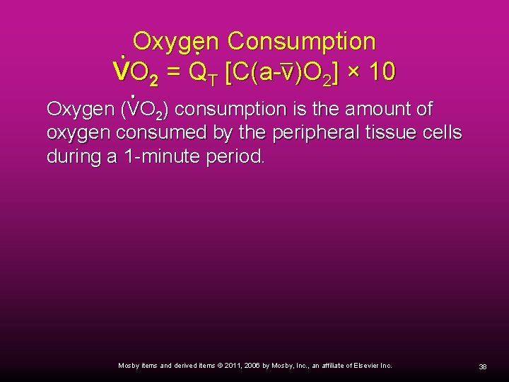 Oxygen Consumption VO 2 = QT [C(a-v)O 2] × 10 Oxygen (VO 2) consumption