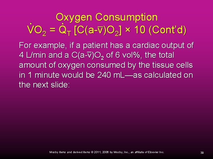 Oxygen Consumption VO 2 = QT [C(a-v)O 2] × 10 (Cont’d) For example, if