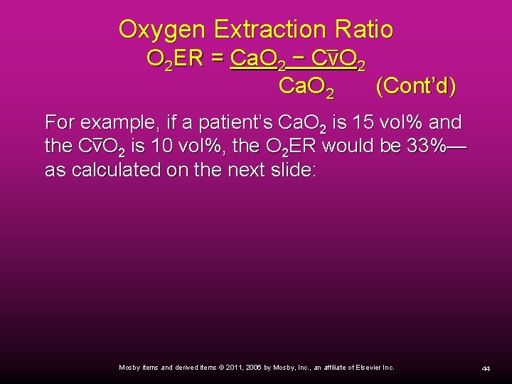 Oxygen Extraction Ratio O 2 ER = Ca. O 2 − Cv. O 2