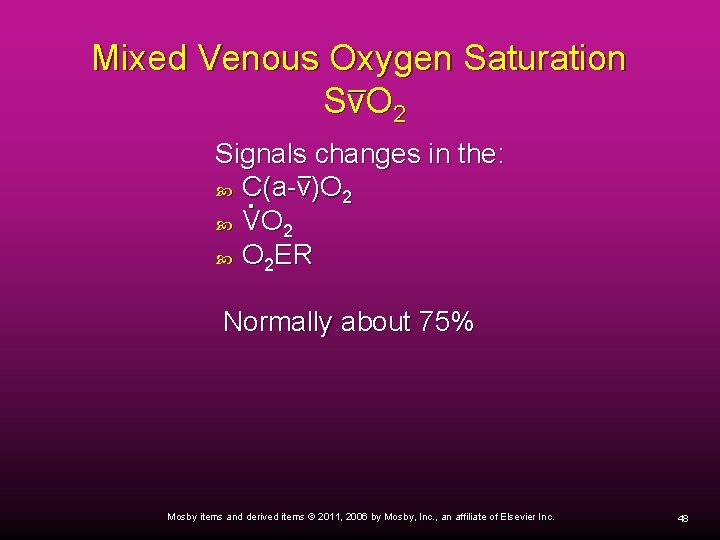 Mixed Venous Oxygen Saturation Sv. O 2 Signals changes in the: C(a-v)O 2 VO