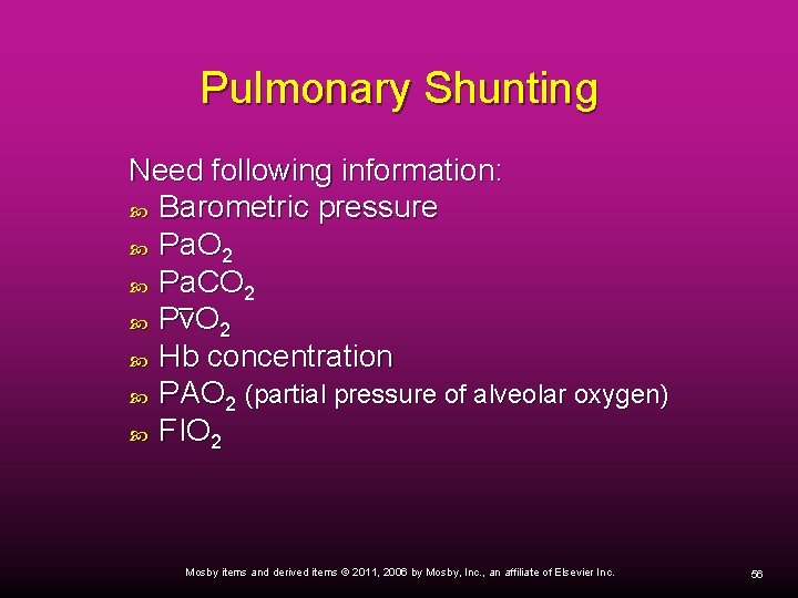 Pulmonary Shunting Need following information: Barometric pressure Pa. O 2 Pa. CO 2 Pv.