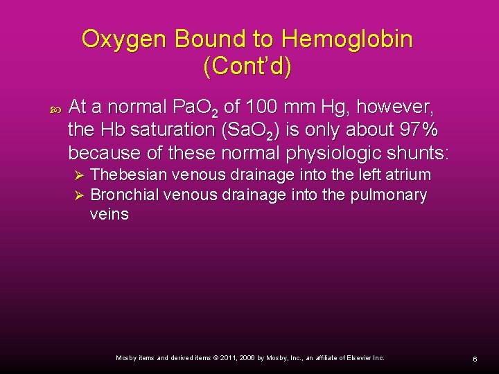 Oxygen Bound to Hemoglobin (Cont’d) At a normal Pa. O 2 of 100 mm