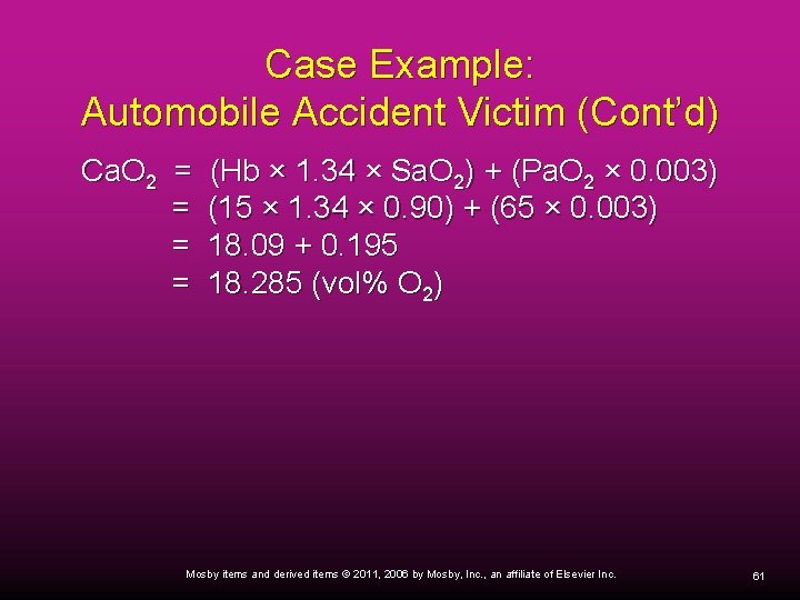 Case Example: Automobile Accident Victim (Cont’d) Ca. O 2 = (Hb × 1. 34