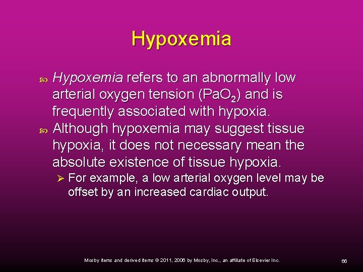 Hypoxemia refers to an abnormally low arterial oxygen tension (Pa. O 2) and is