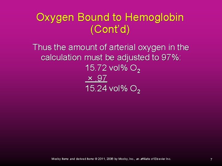 Oxygen Bound to Hemoglobin (Cont’d) Thus the amount of arterial oxygen in the calculation