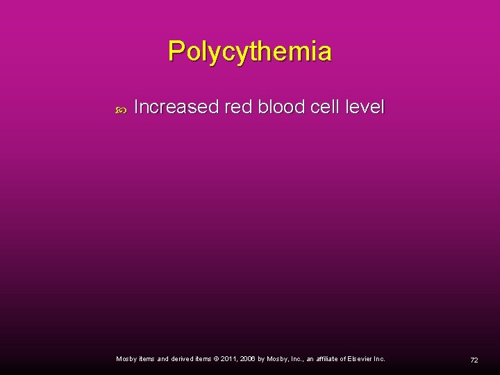 Polycythemia Increased red blood cell level Mosby items and derived items © 2011, 2006