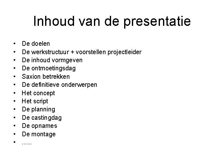 Inhoud van de presentatie • • • • De doelen De werkstructuur + voorstellen