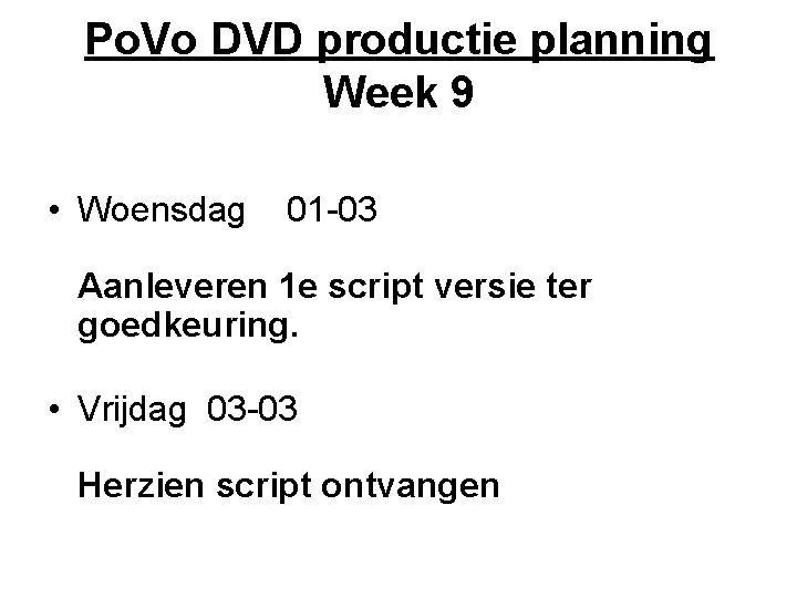 Po. Vo DVD productie planning Week 9 • Woensdag 01 -03 Aanleveren 1 e