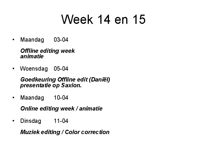 Week 14 en 15 • Maandag 03 -04 Offline editing week animatie • Woensdag
