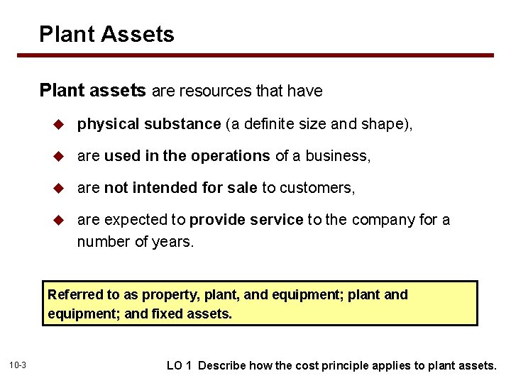 Plant Assets Plant assets are resources that have u physical substance (a definite size