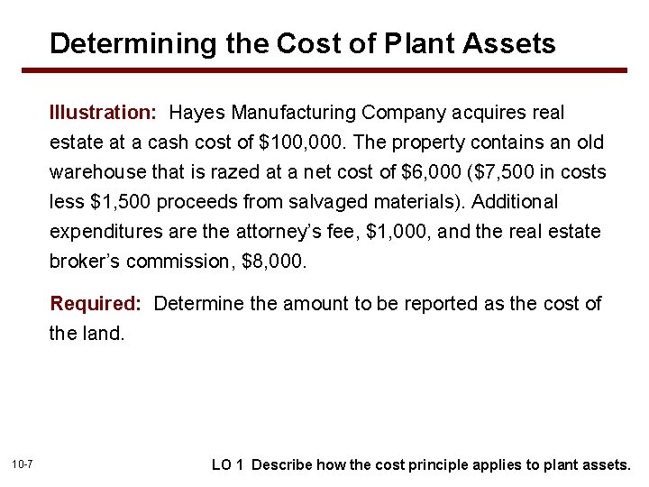 Determining the Cost of Plant Assets Illustration: Hayes Manufacturing Company acquires real estate at
