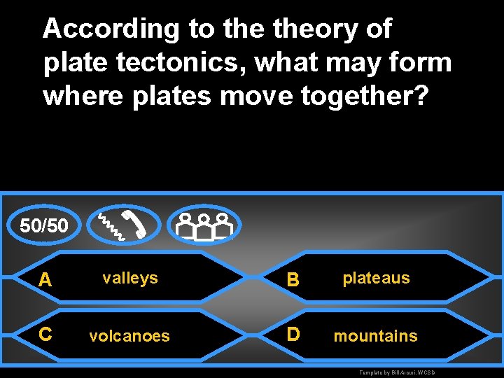 According to theory of plate tectonics, what may form where plates move together? 50/50