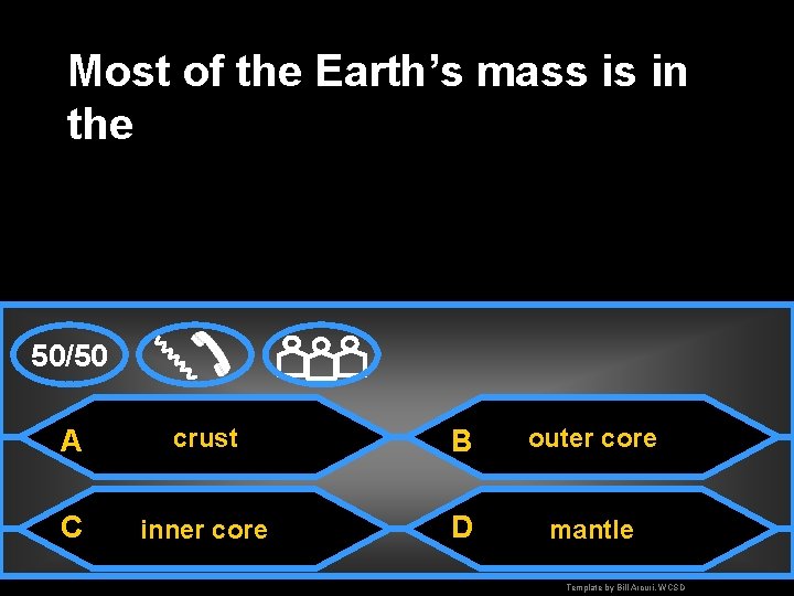 Most of the Earth’s mass is in the 50/50 A crust B outer core