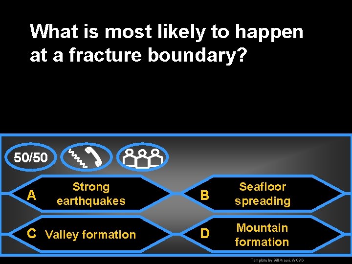 What is most likely to happen at a fracture boundary? 50/50 A Strong earthquakes