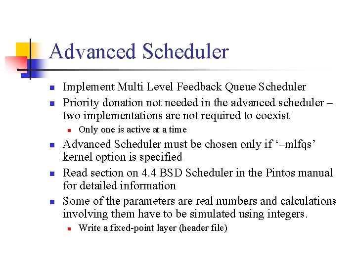 Advanced Scheduler n n Implement Multi Level Feedback Queue Scheduler Priority donation not needed