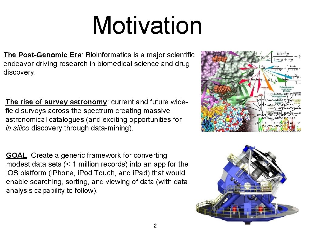 Motivation The Post-Genomic Era: Bioinformatics is a major scientific endeavor driving research in biomedical