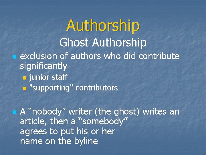 Authorship Ghost Authorship n exclusion of authors who did contribute significantly n n n